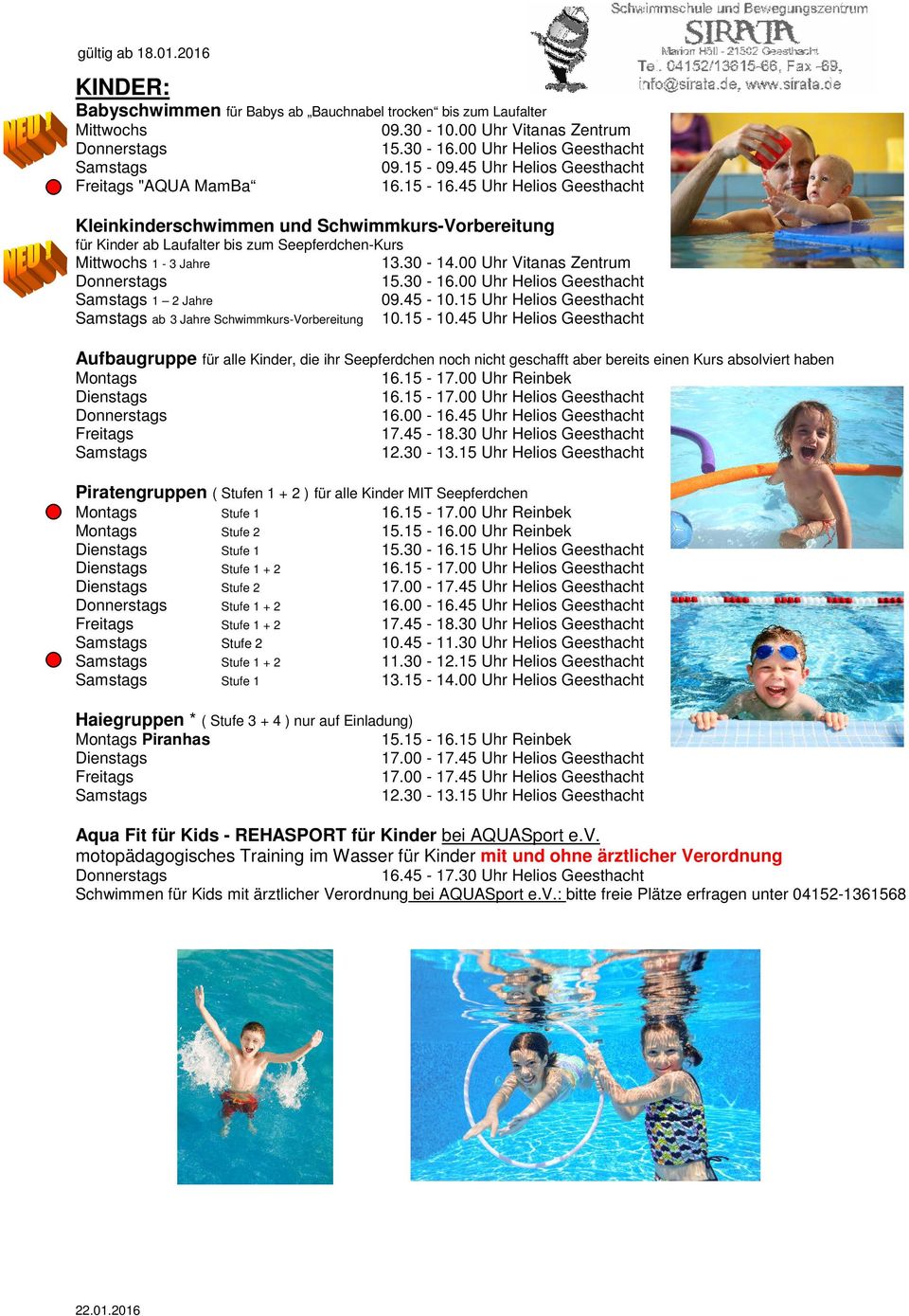 00 Uhr Vitanas Zentrum 15.30-16.00 Uhr Helios Geesthacht 1 2 Jahre 09.45-10.15 Uhr Helios Geesthacht ab 3 Jahre Schwimmkurs-Vorbereitung 10.15-10.