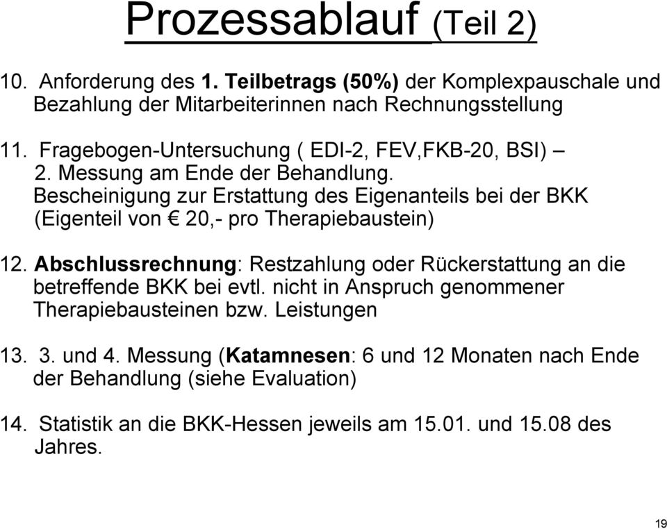 Bescheinigung zur Erstattung des Eigenanteils bei der BKK (Eigenteil von 20,- pro Therapiebaustein) 12.