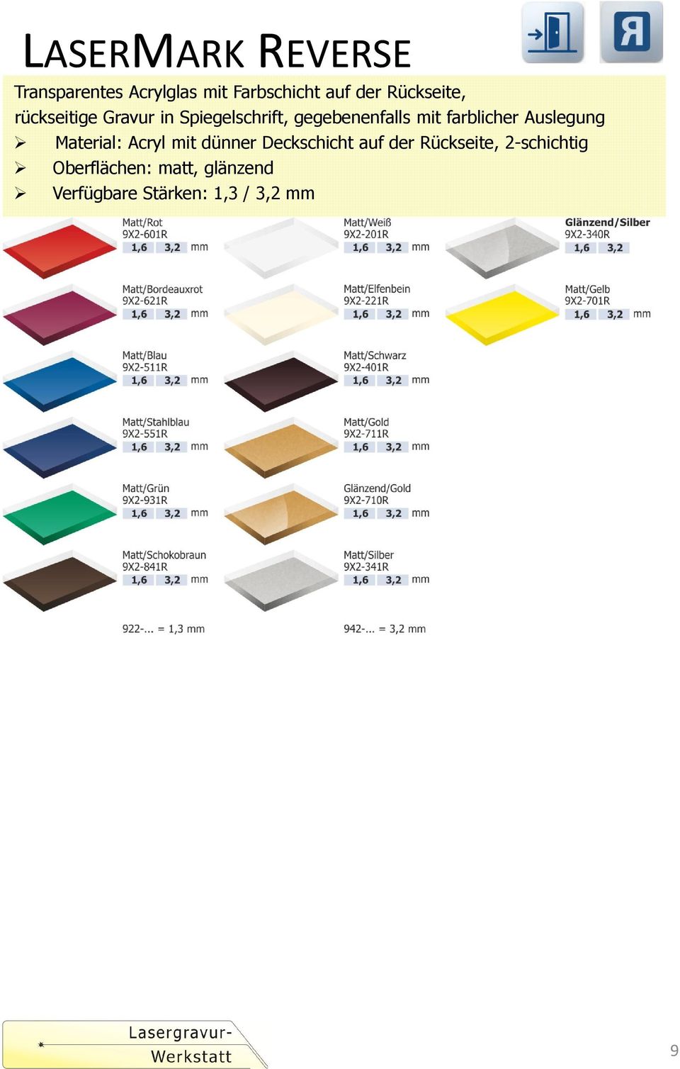 farblicher Auslegung Material: Acryl mit dünner Deckschicht auf der