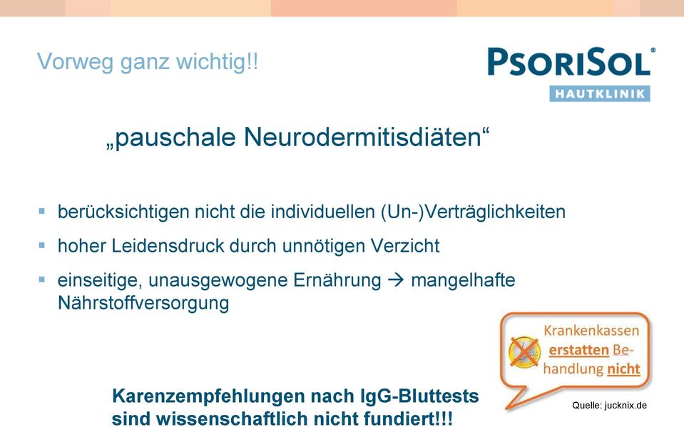 (Un-)Verträglichkeiten hoher Leidensdruck durch unnötigen Verzicht einseitige,