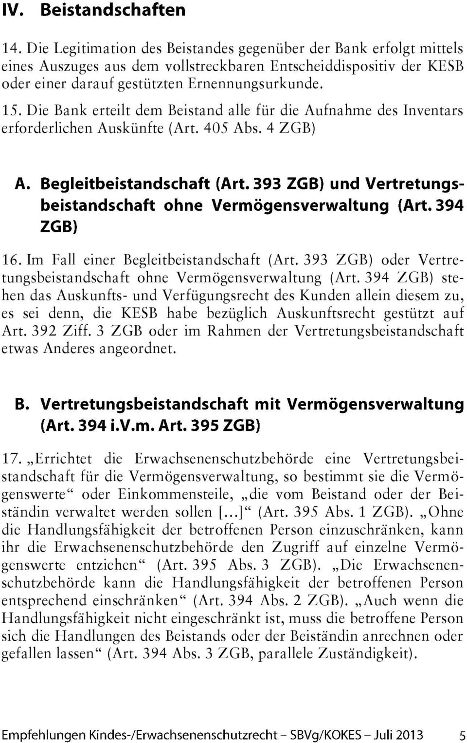 393 ZGB) oder Vertretungsbeistandschaft ohne Vermögensverwaltung (Art.