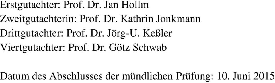 Kathrin Jonkmann Drittgutachter: Prof. Dr. Jörg-U.