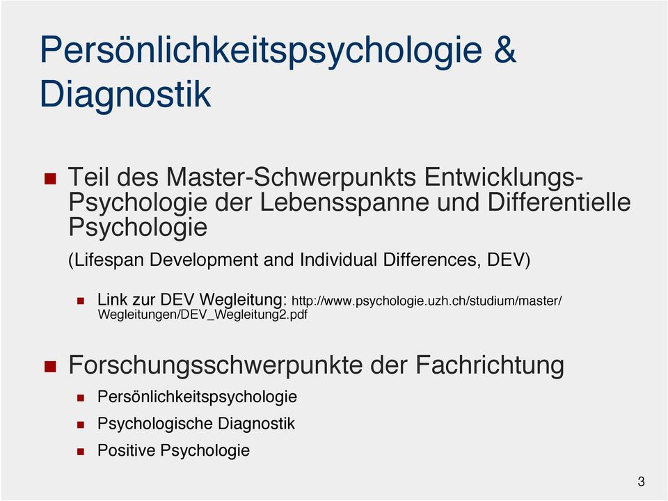 zur DEV Wegleitung: http://www.psychologie.uzh.ch/studium/master/ Wegleitungen/DEV_Wegleitung2.