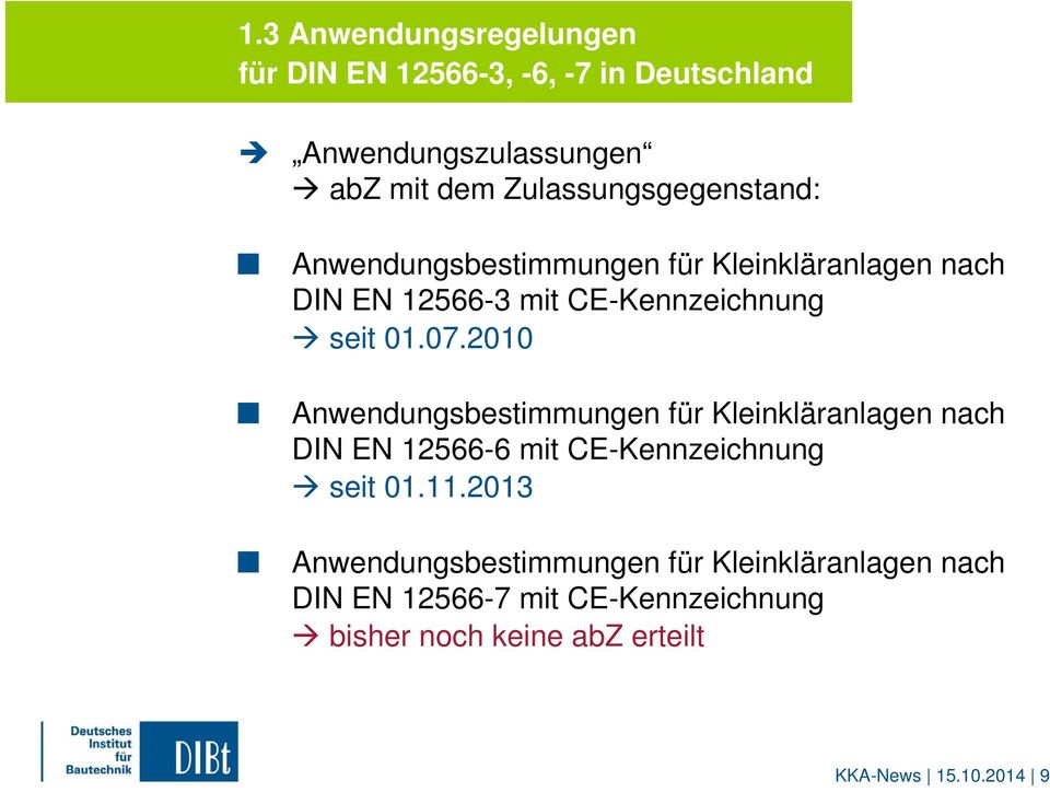 07.2010 Anwendungsbestimmungen für Kleinkläranlagen nach DIN EN 12566-6 mit CE-Kennzeichnung seit 01.11.
