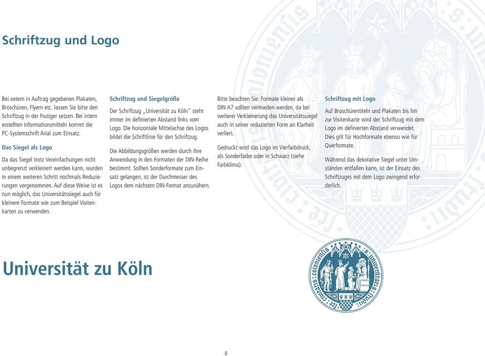 Das Siegel als Logo Da das Siegel trotz Vereinfachungen nicht unbegrenzt verkleinert werden kann, wurden in einem weiteren Schritt nochmals Reduzierungen vorgenommen.