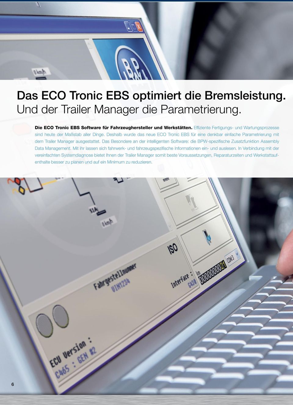 Deshalb wurde das neue ECO Tronic EBS für eine denkbar einfache Parametrierung mit dem Trailer Manager ausgestattet.