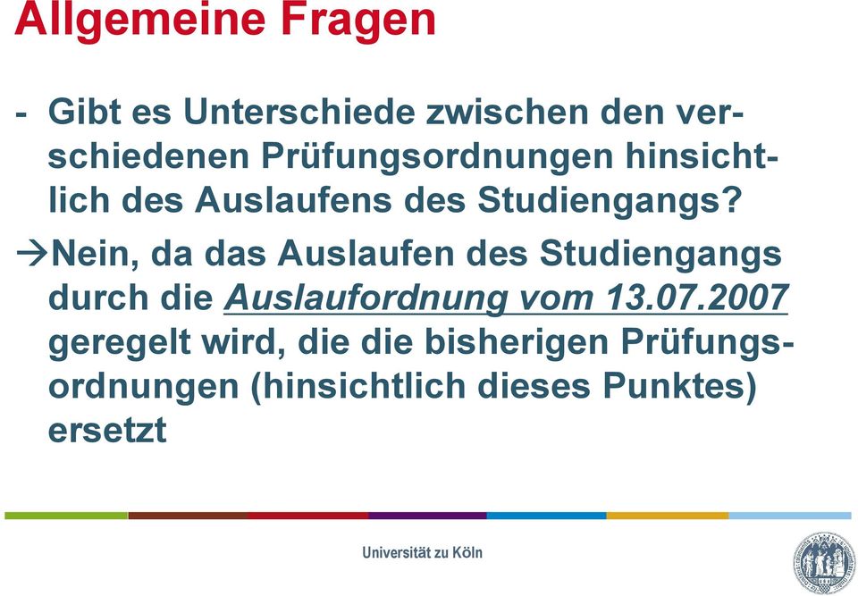 Nein, da das Auslaufen des Studiengangs durch die Auslaufordnung vom 13.07.