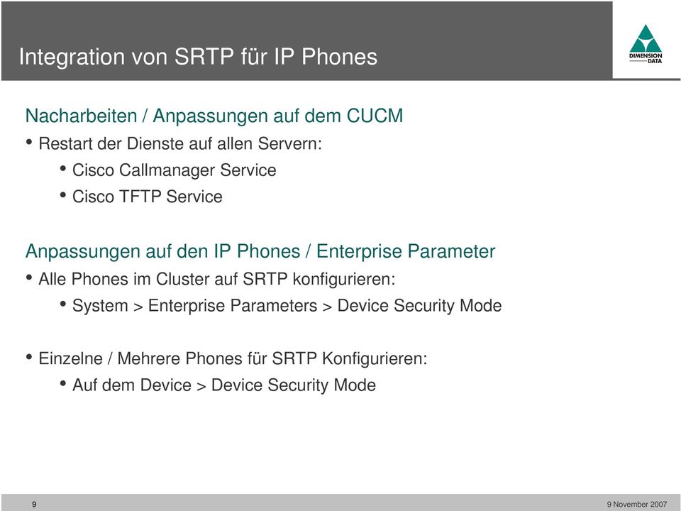 Enterprise Parameter Alle Phones im Cluster auf SRTP konfigurieren: System > Enterprise Parameters >