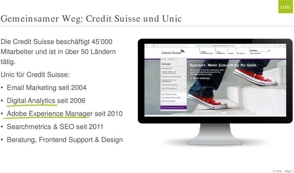 Unic für Credit Suisse: Email Marketing seit 2004 Digital Analytics seit 2006