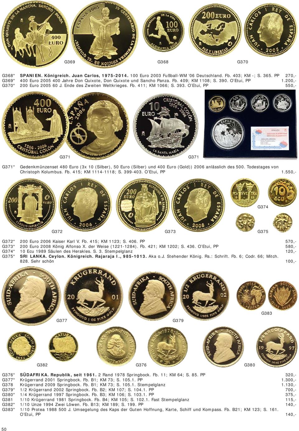 393. O Etui, PP 550,- G371 G371 G371* Gedenkmünzenset 480 Euro (3x 10 (Silber), 50 Euro (Silber) und 400 Euro (Gold)) 2006 anlässlich des 500. Todestages von Christoph Kolumbus. Fb.