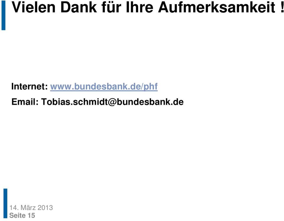 bundesbank.de/phf Email: Tobias.
