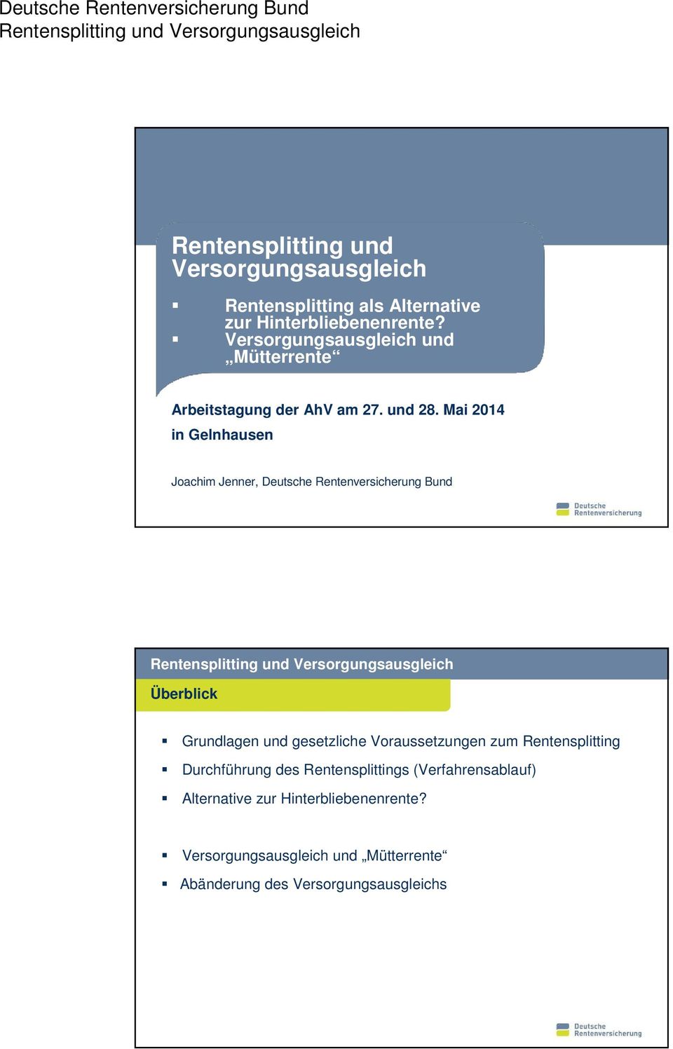 Mai 2014 in Gelnhausen Joachim Jenner, Deutsche Rentenversicherung Bund 0 Überblick Durchführung des
