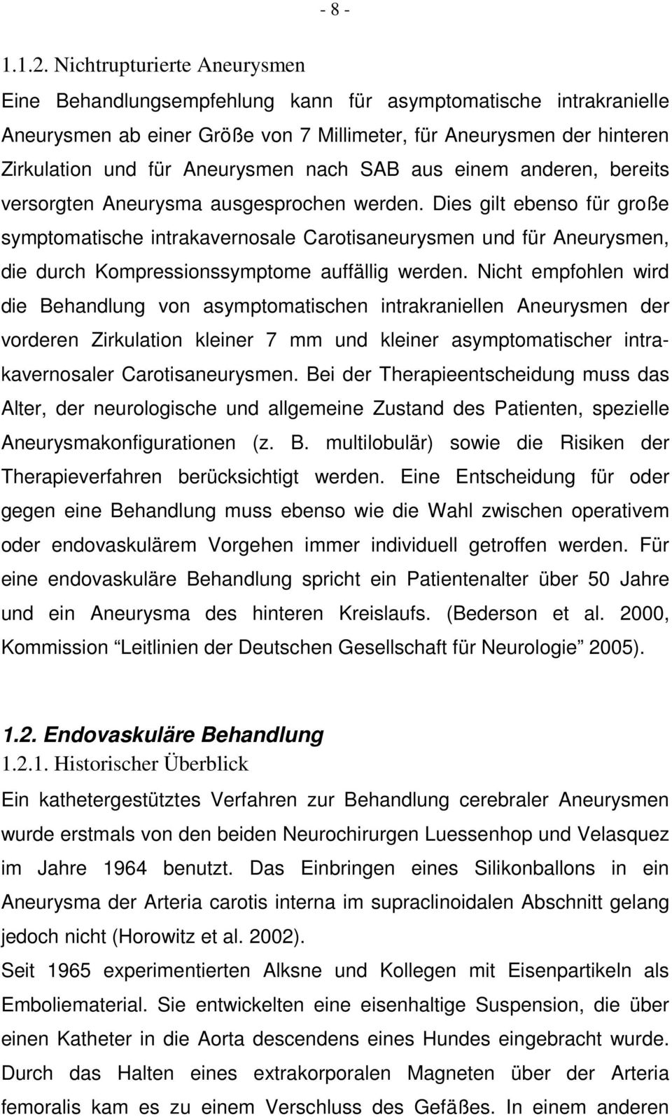 nach SAB aus einem anderen, bereits versorgten Aneurysma ausgesprochen werden.