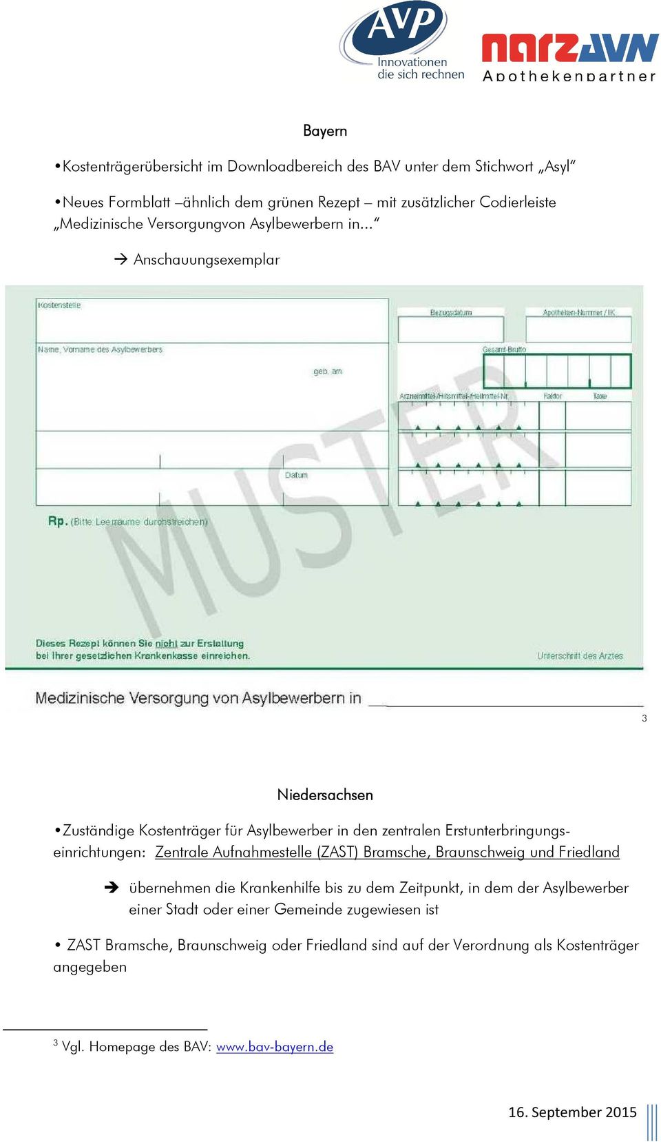 .. Anschauungsexemplar 3 Niedersachsen Zuständige Kostenträger für Asylbewerber in den zentralen Erstunterbringungseinrichtungen: Zentrale Aufnahmestelle (ZAST)