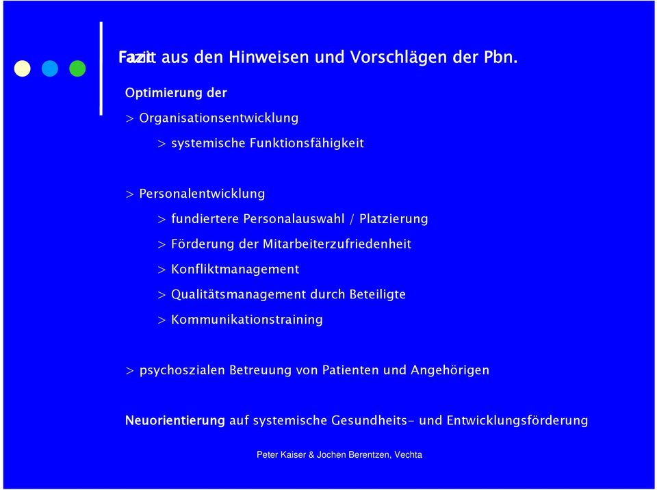 fundiertere Personalauswahl / Platzierung > Förderung der Mitarbeiterzufriedenheit > Konfliktmanagement >