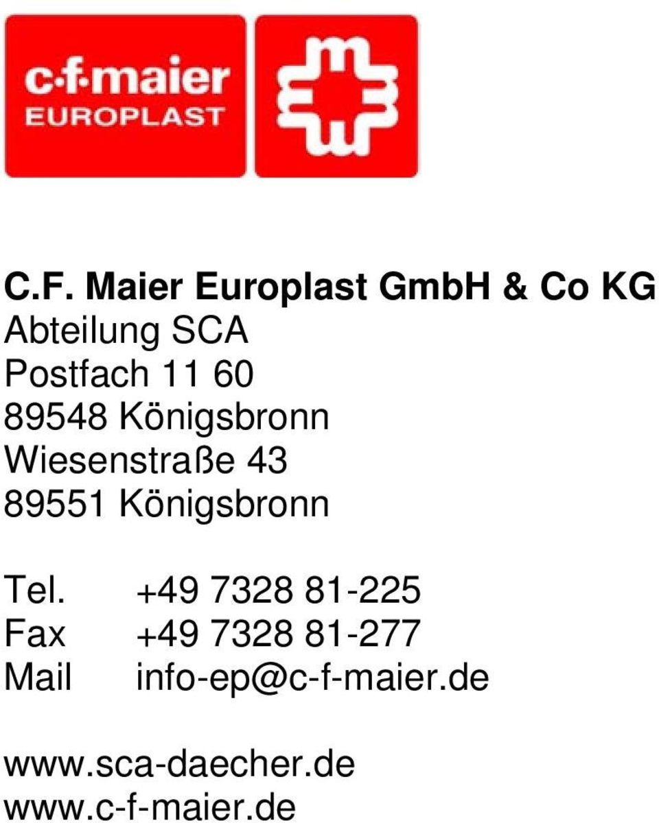 +49 7328 81-225 Fax +49 7328 81-277 Mail info-ep@c-f-maier.de www.
