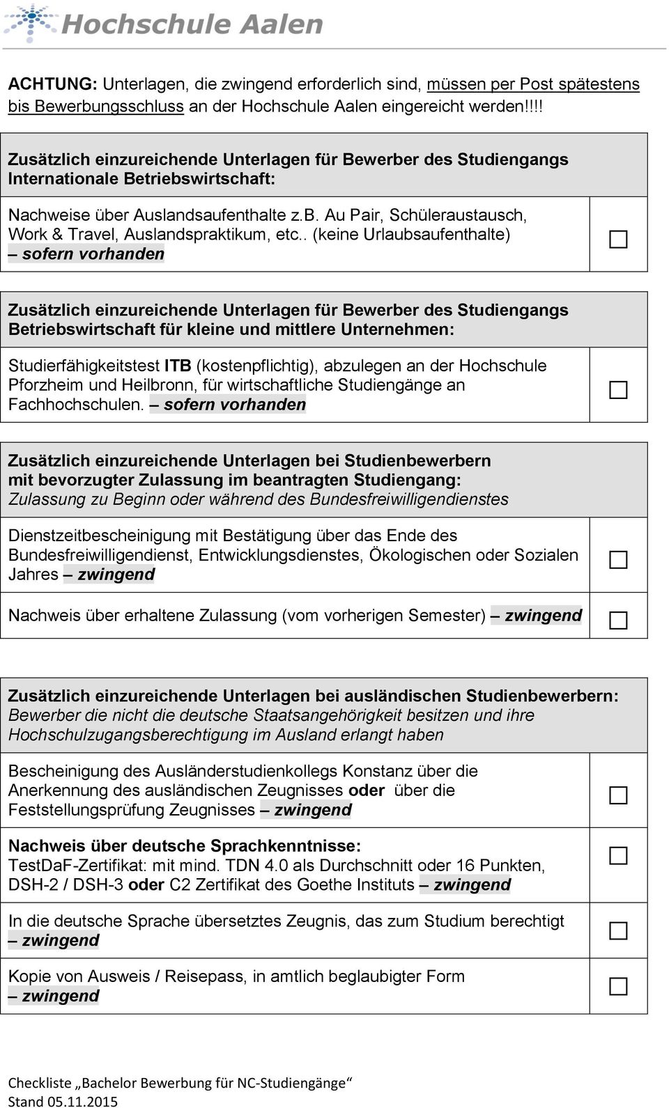 (kostenpflichtig), abzulegen an der Hochschule Pforzheim und Heilbronn, für wirtschaftliche Studiengänge an Fachhochschulen.