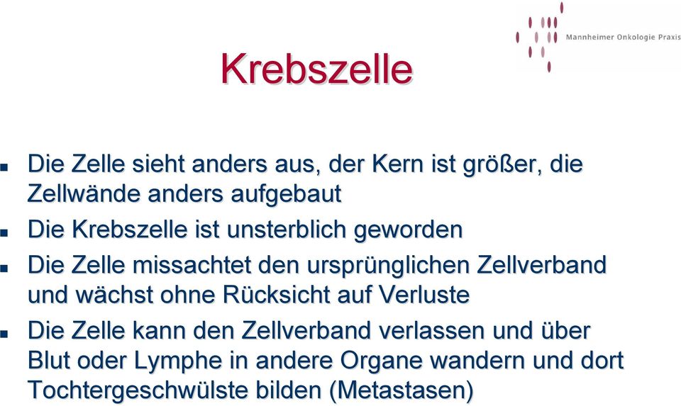 Zellverband und wächst w ohne Rücksicht R auf Verluste Die Zelle kann den Zellverband