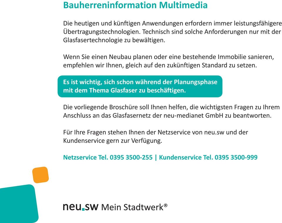 Wenn Sie einen Neubau planen oder eine bestehende Immobilie sanieren, empfehlen wir Ihnen, gleich auf den zukünftigen Standard zu setzen.