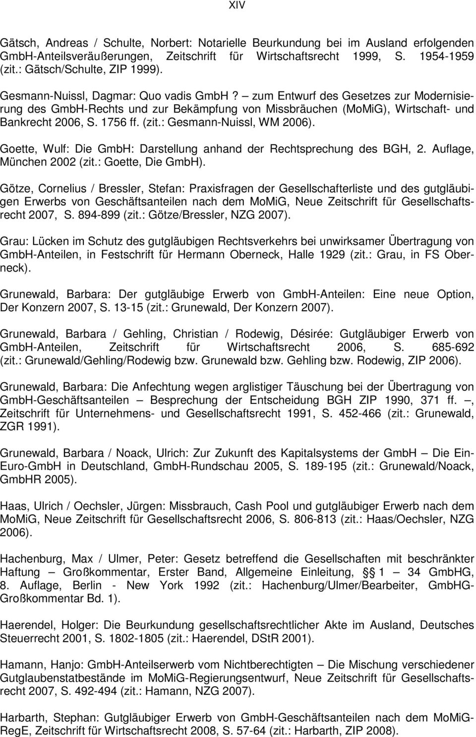 zum Entwurf des Gesetzes zur Modernisierung des GmbH-Rechts und zur Bekämpfung von Missbräuchen (MoMiG), Wirtschaft- und Bankrecht 2006, S. 1756 ff. (zit.: Gesmann-Nuissl, WM 2006).