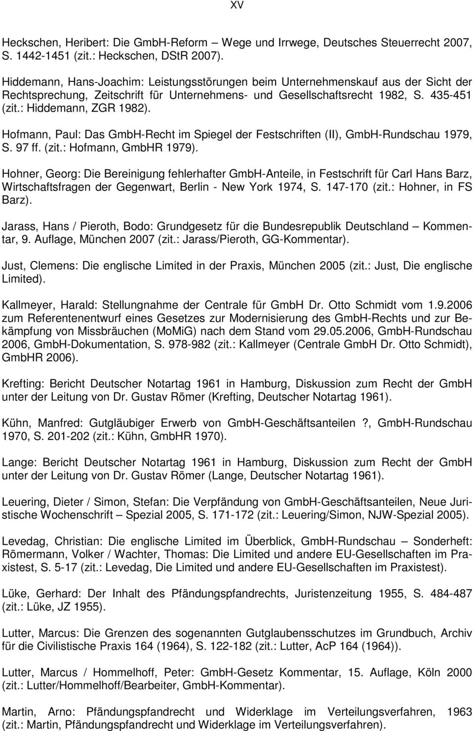 Hofmann, Paul: Das GmbH-Recht im Spiegel der Festschriften (II), GmbH-Rundschau 1979, S. 97 ff. (zit.: Hofmann, GmbHR 1979).
