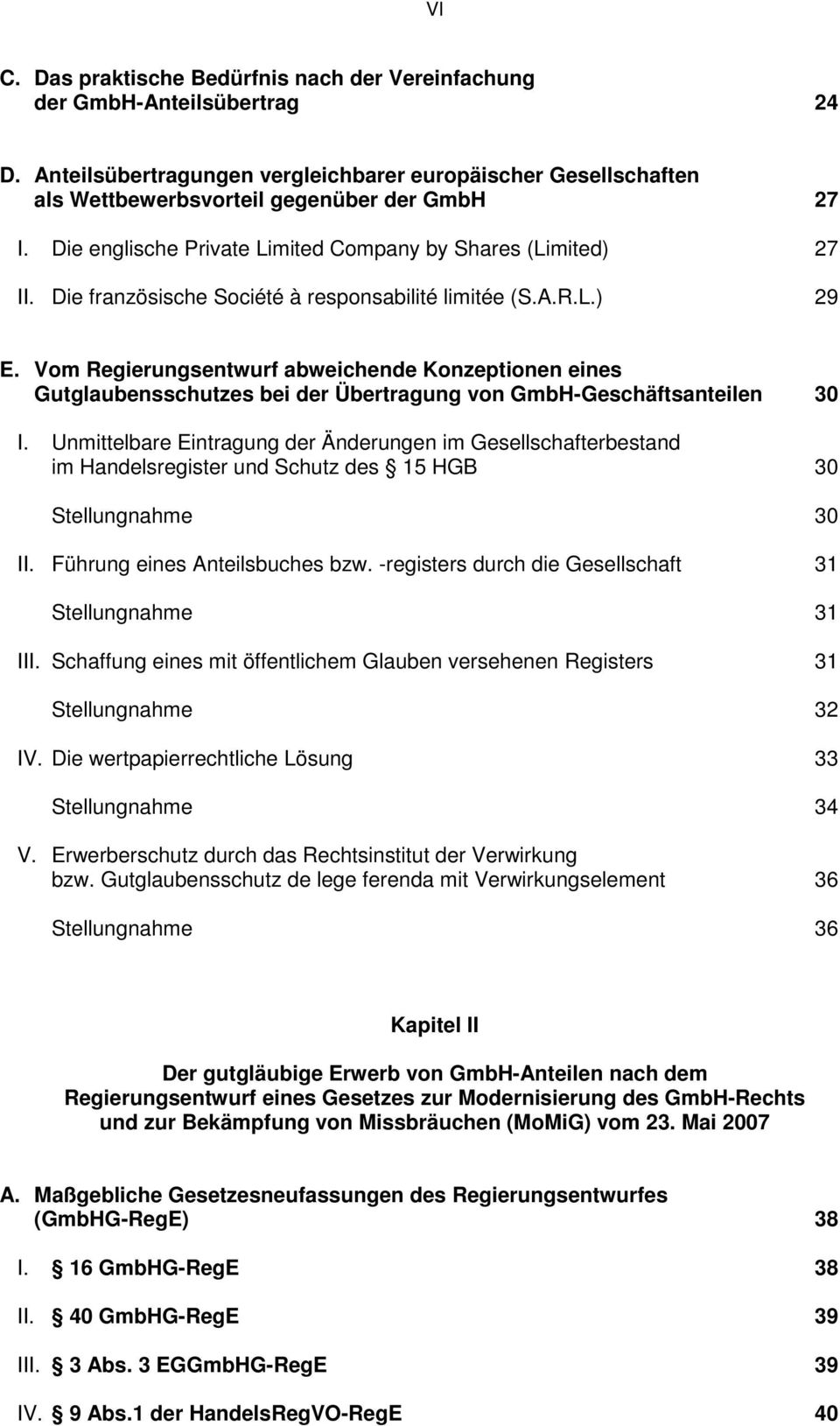 Vom Regierungsentwurf abweichende Konzeptionen eines Gutglaubensschutzes bei der Übertragung von GmbH-Geschäftsanteilen 30 I.