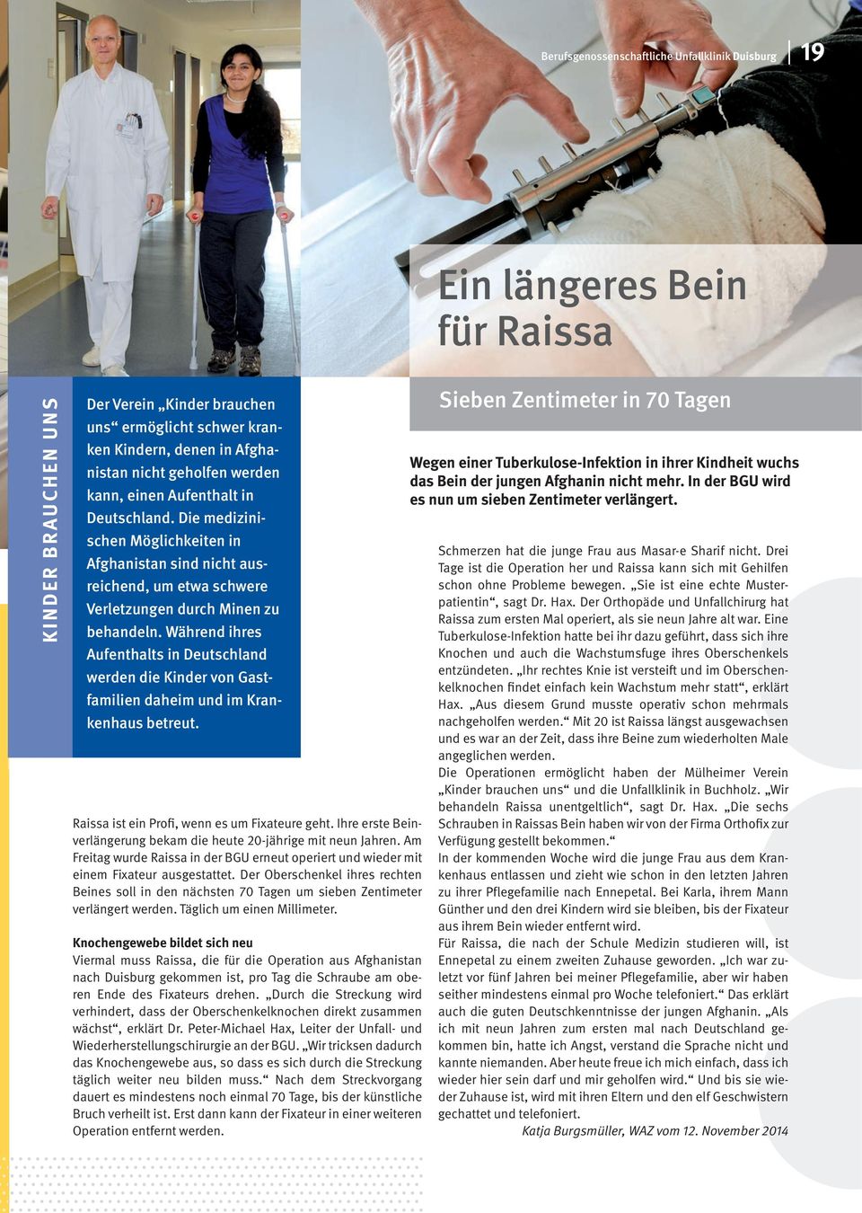 Während ihres Aufenthalts in Deutschland werden die Kinder von Gastfamilien daheim und im Krankenhaus betreut. Raissa ist ein Profi, wenn es um Fixateure geht.