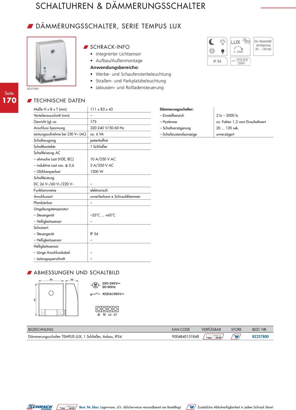 6 VA Schaltzustandsanzeige unverzögert 1 Schließer ohmsche Last (VDE, IEC) 10 A/250 V AC induktive Last cos.
