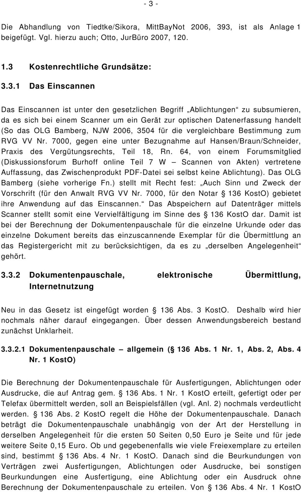 vergleichbare Bestimmung zum RVG VV Nr. 7000, gegen eine unter Bezugnahme auf Hansen/Braun/Schneider, Praxis des Vergütungsrechts, Teil 18, Rn.