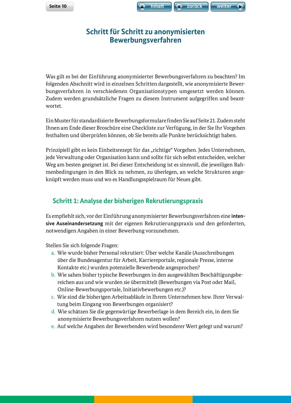 Zudem werden grundsätzliche Fragen zu diesem Instrument aufgegriffen und beantwortet. Ein Muster für standardisierte Bewerbungsformulare finden Sie auf Seite 21.