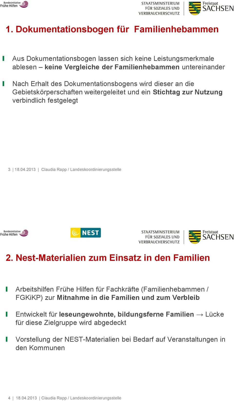 Nest-Materialien zum Einsatz in den Familien Arbeitshilfen Frühe Hilfen für Fachkräfte (Familienhebammen / FGKiKP) zur Mitnahme in die Familien und zum Verbleib Entwickelt für