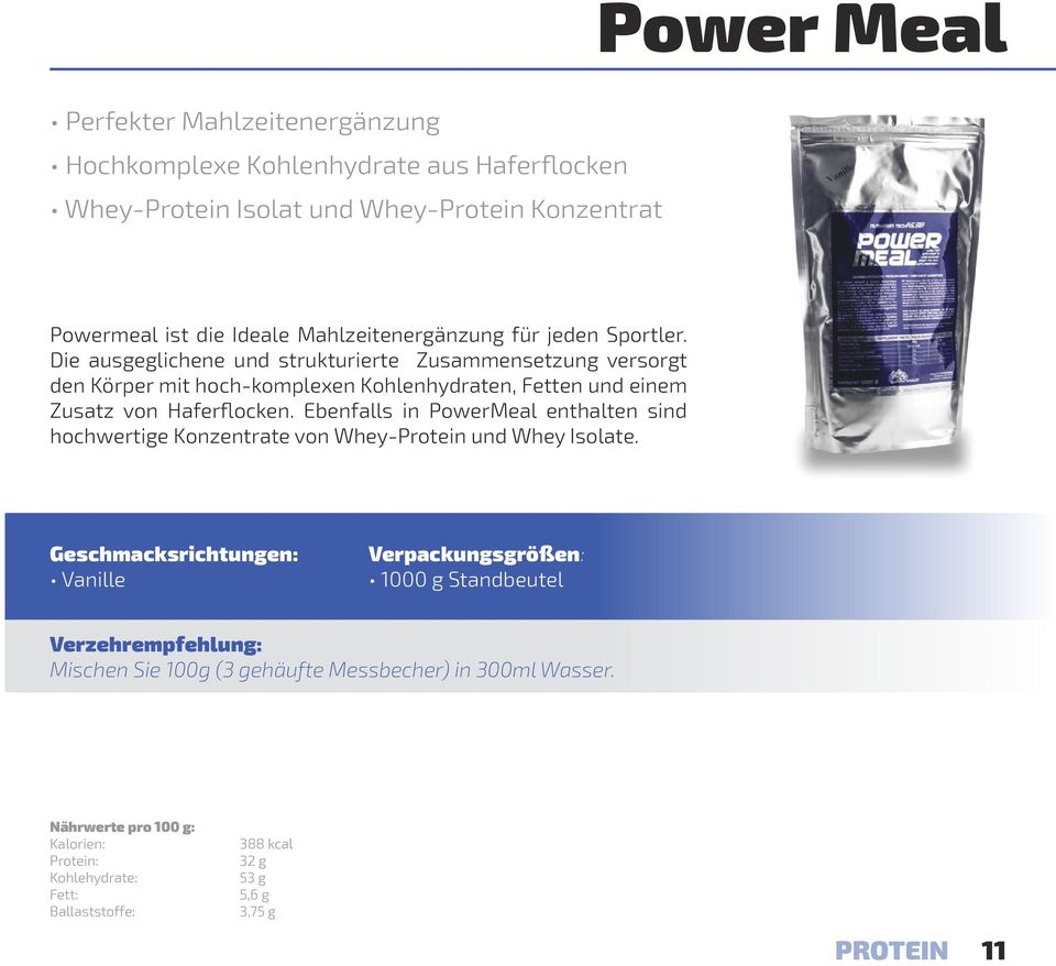 Ebenfalls in PowerMeal enthalten sind hochwertige Konzentrate von Whey-Protein und Whey Isolate.