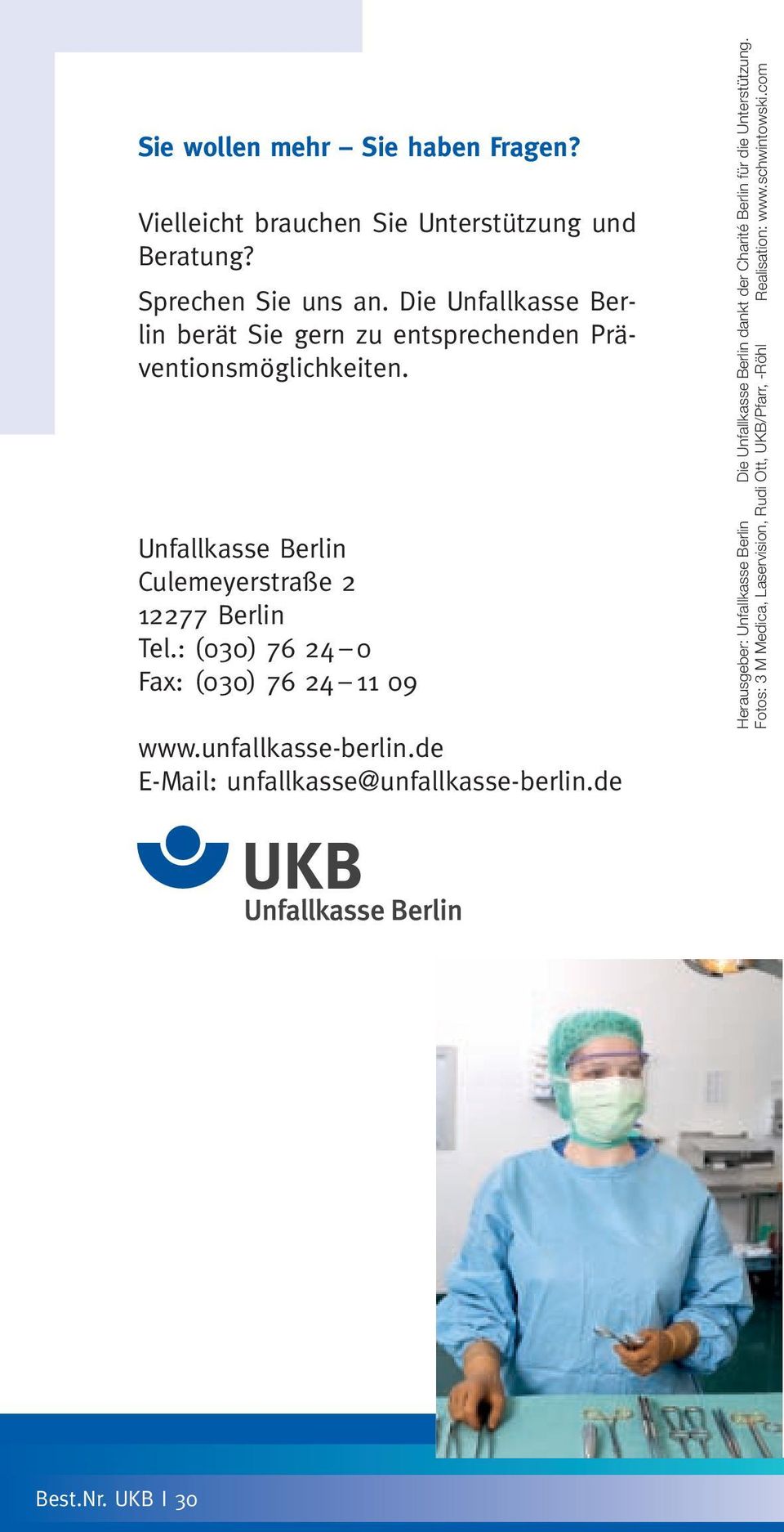 : (030) 76 24 0 Fax: (030) 76 24 11 09 www.unfallkasse-berlin.de E-Mail: unfallkasse@unfallkasse-berlin.