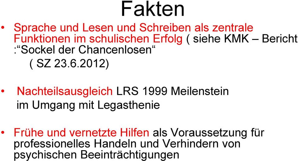 2012) Nachteilsausgleich LRS 1999 Meilenstein im Umgang mit Legasthenie Frühe und