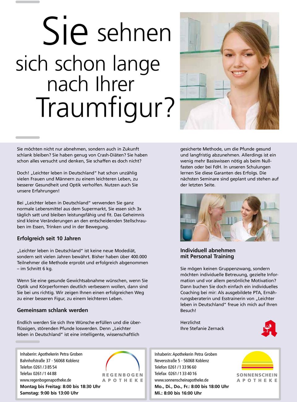 Leichter leben in Deutschland hat schon unzählig vielen Frauen und Männern zu einem leichteren Leben, zu besserer Gesundheit und Optik verholfen. Nutzen auch Sie unsere Erfahrungen!