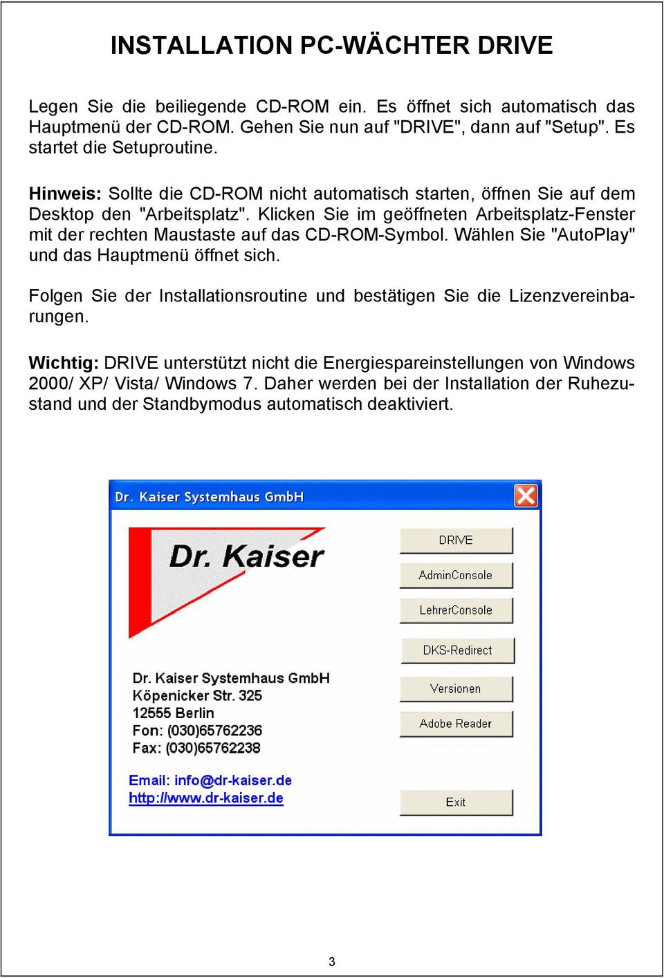 Klicken Sie im geöffneten Arbeitsplatz-Fenster mit der rechten Maustaste auf das CD-ROM-Symbol. Wählen Sie "AutoPlay" und das Hauptmenü öffnet sich.