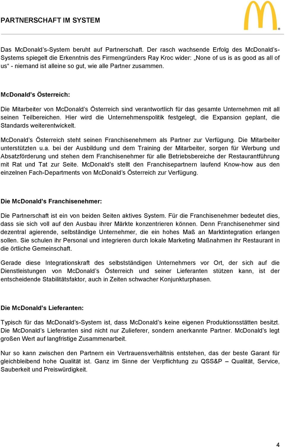 zusammen. McDonald s Österreich: Die Mitarbeiter von McDonald s Österreich sind verantwortlich für das gesamte Unternehmen mit all seinen Teilbereichen.
