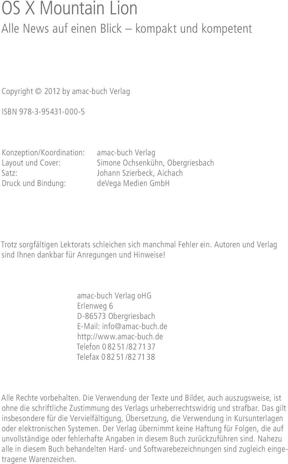 Autoren und Verlag sind Ihnen dankbar für Anregungen und Hinweise! amac-buch Verlag ohg Erlenweg 6 D-86573 Obergriesbach E-Mail: info@amac-buch.de http://www.amac-buch.de Telefon 0 82 51 /82 71 37 Telefax 0 82 51 /82 71 38 Alle Rechte vorbehalten.