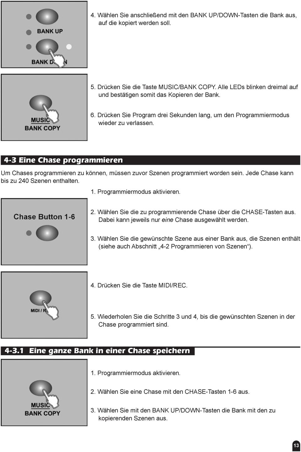 4-3 Eine Chase programmieren Um Chases programmieren zu können, müssen zuvor Szenen programmiert worden sein. Jede Chase kann bis zu 24