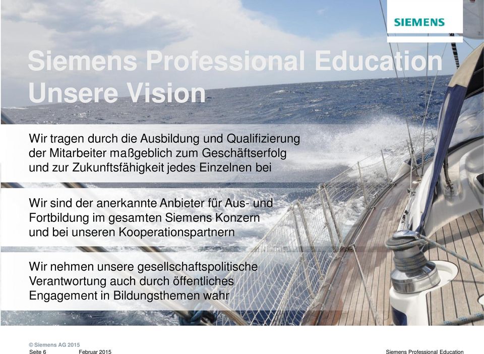 und Fortbildung im gesamten Siemens Konzern und bei unseren Kooperationspartnern Wir nehmen unsere