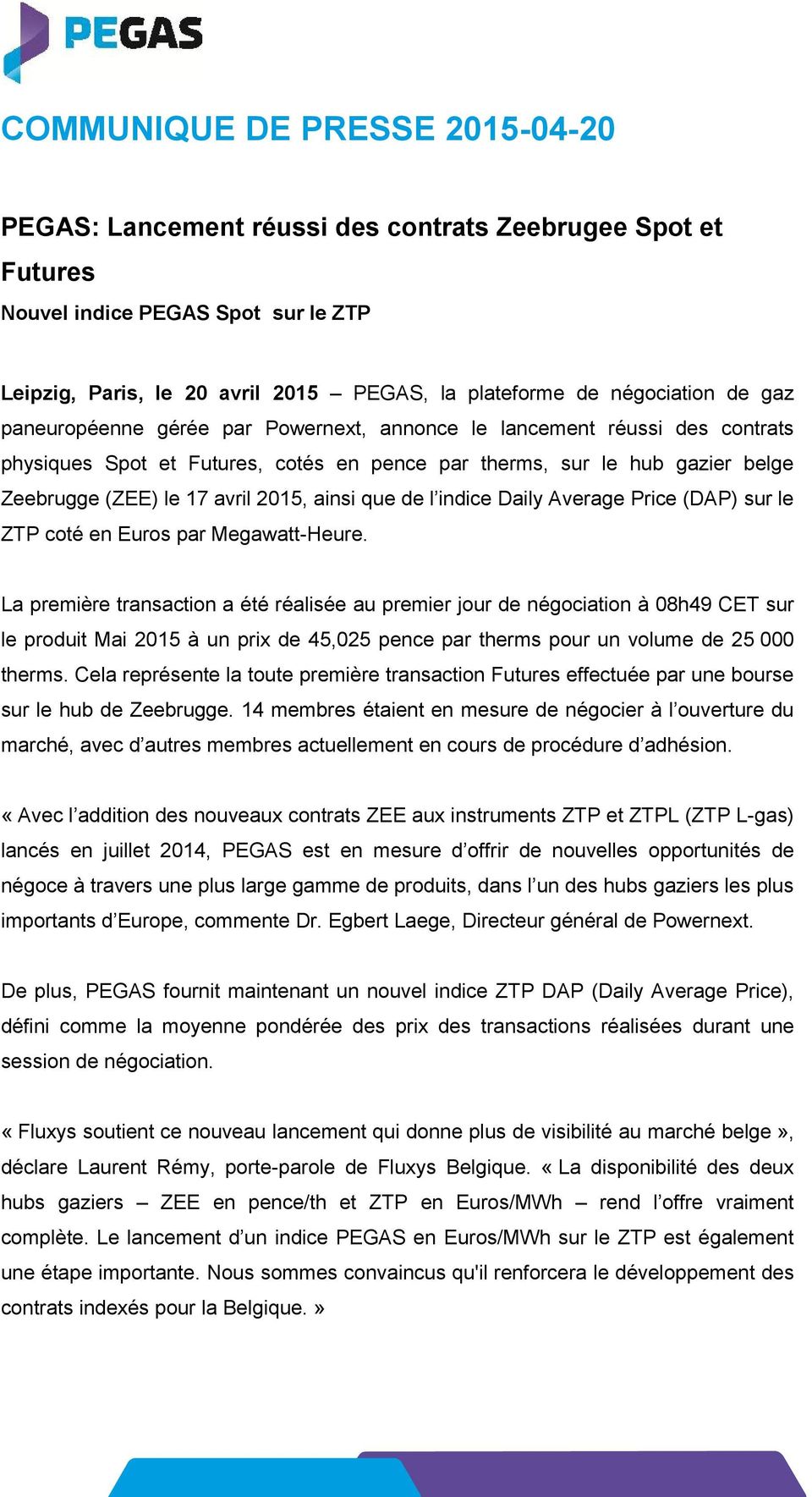 ainsi que de l indice Daily Average Price (DAP) sur le ZTP coté en Euros par Megawatt-Heure.