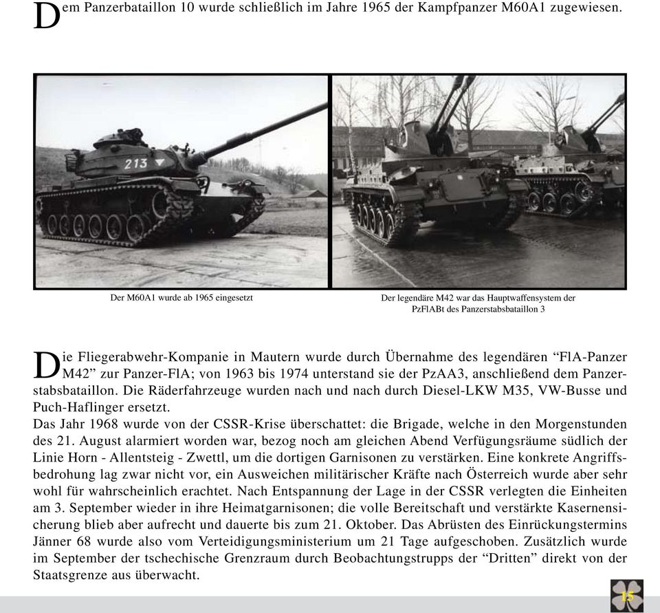 FlA-Panzer M42 zur Panzer-FlA; von 1963 bis 1974 unterstand sie der PzAA3, anschließend dem Panzerstabsbataillon.