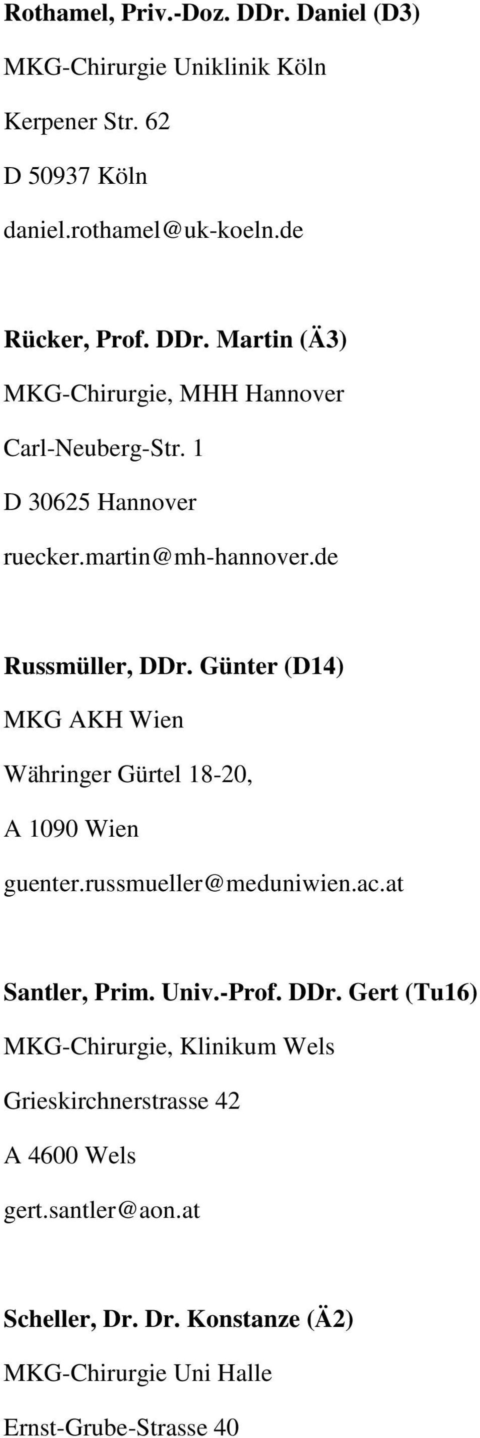 Günter (D14) MKG AKH Wien Währinger Gürtel 18-20, guenter.russmueller@meduniwien.ac.at Santler, Prim. Univ.-Prof. DDr.