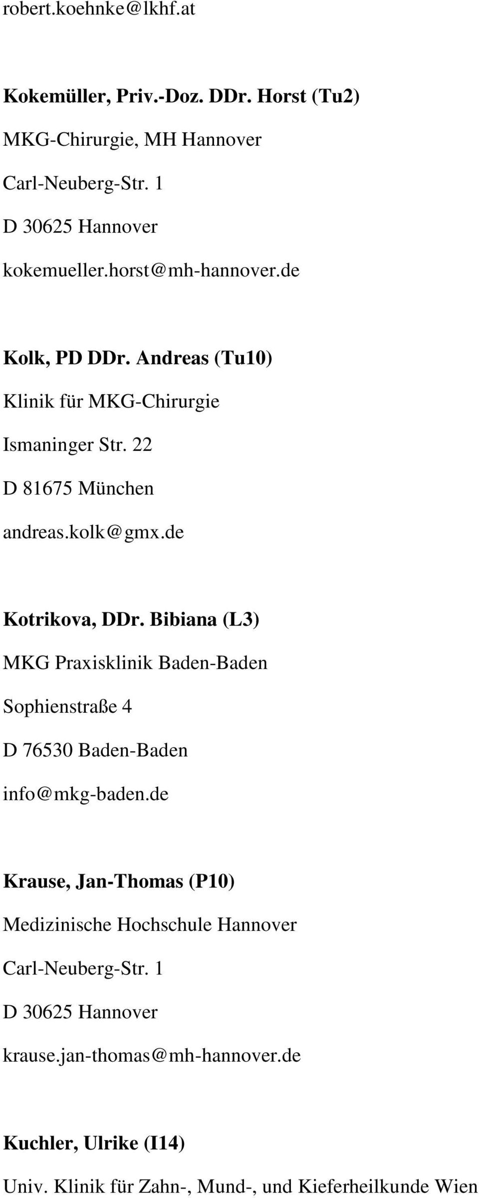 de Kotrikova, DDr. Bibiana (L3) MKG Praxisklinik Baden-Baden Sophienstraße 4 D 76530 Baden-Baden info@mkg-baden.