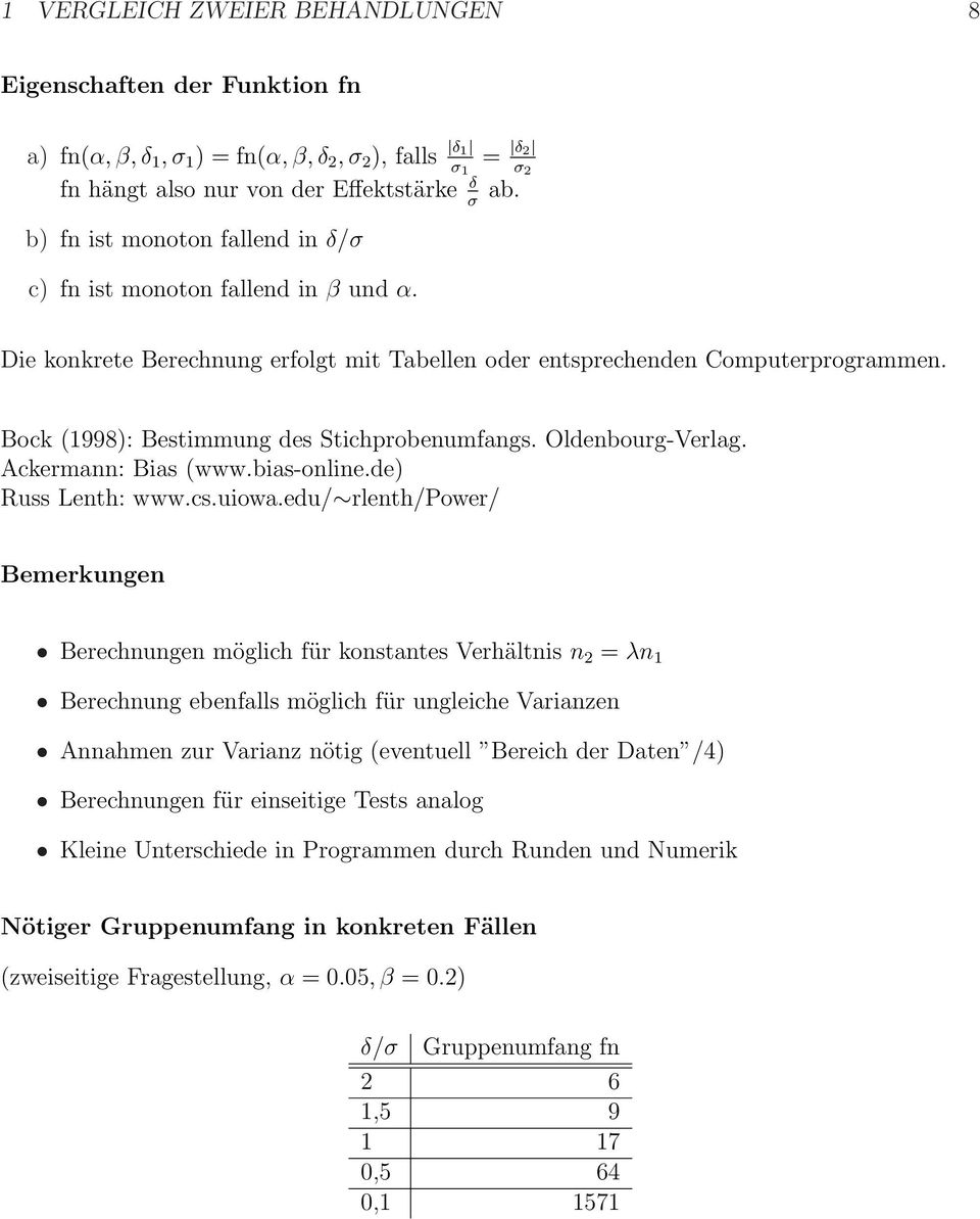 Bock (1998): Bestimmung des Stichprobenumfangs. Oldenbourg-Verlag. Ackermann: Bias (www.bias-online.de) Russ Lenth: www.cs.uiowa.