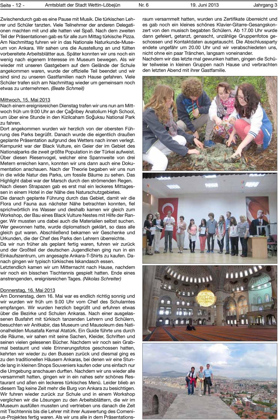 Am Nachmittag fuhren wir in das Nationale Naturkunde-Museum von Ankara. Wir sahen uns die Ausstellung an und füllten vorbereitete Arbeitsblätter aus.