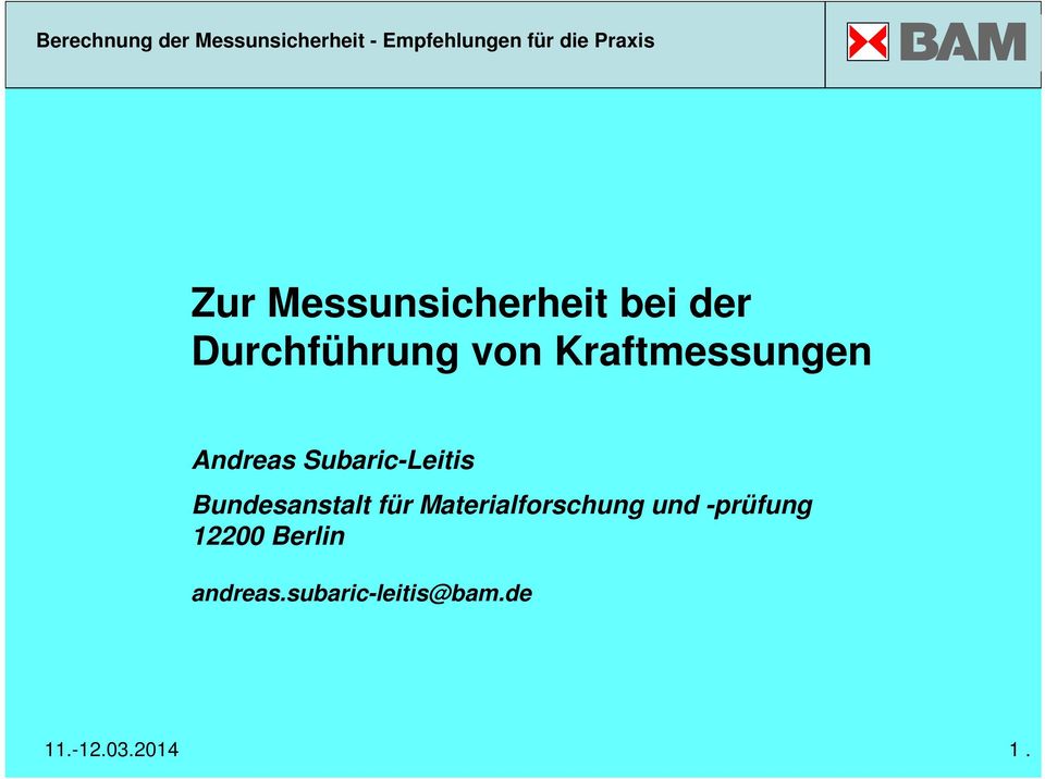 Andreas Subaric-Leitis Bundesanstalt für Materialforschung und