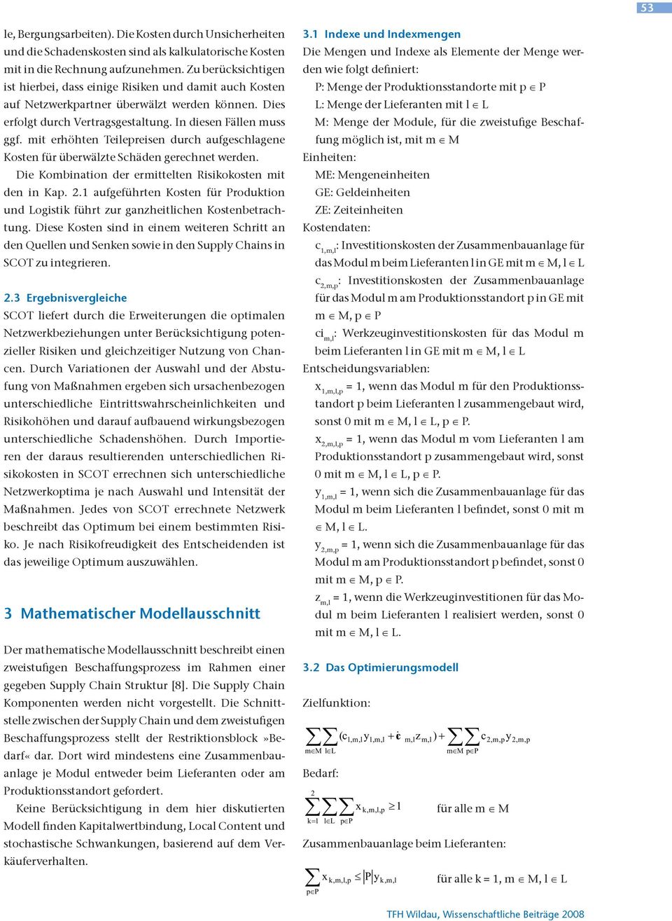 mit erhöhten Teilepreisen durch aufgeschlagene Kosten für überwälzte Schäden gerechnet werden. Die Kombination der ermittelten Risikokosten mit den in Kap. 2.