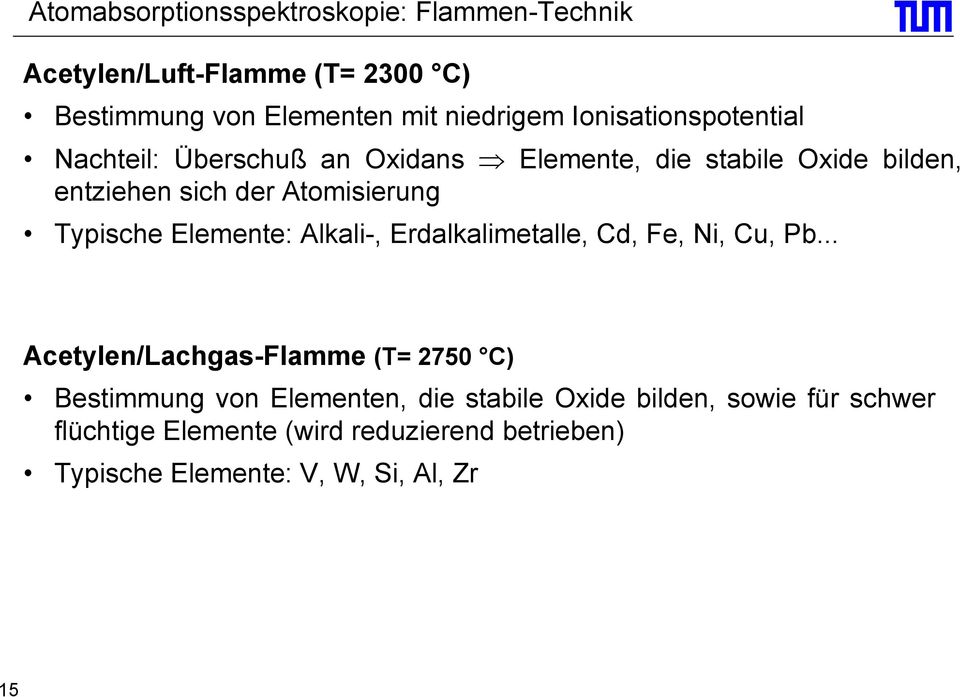 Typische Elemente: Alkali-, Erdalkalimetalle, Cd, Fe, Ni, Cu, Pb.