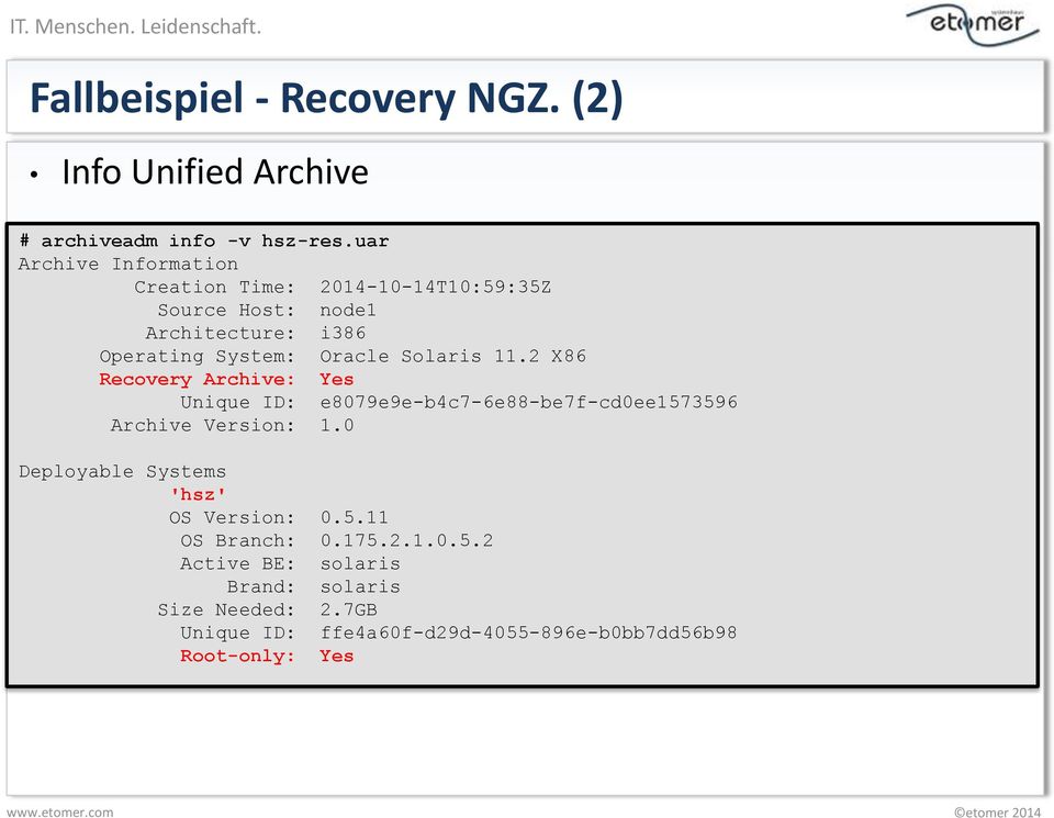 Solaris 11.2 X86 Recovery Archive: Yes Unique ID: e8079e9e-b4c7-6e88-be7f-cd0ee1573596 Archive Version: 1.